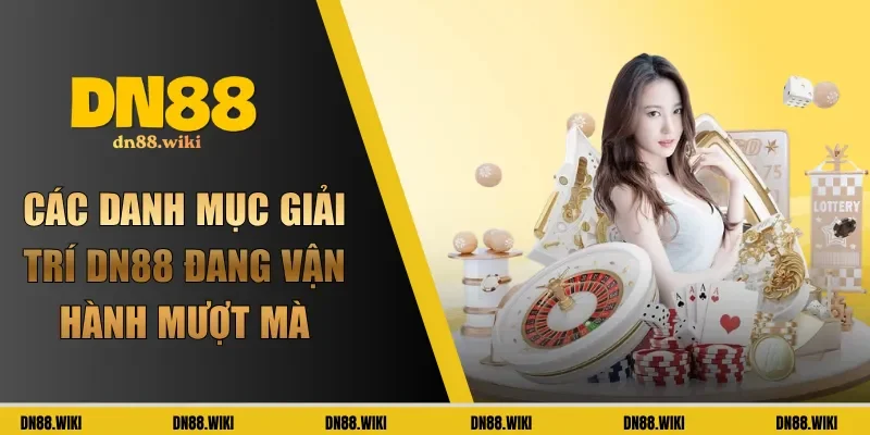 Các danh mục giải trí DN88 đang vận hành mượt mà